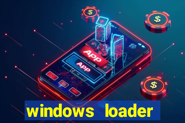 windows loader ativador windows 7